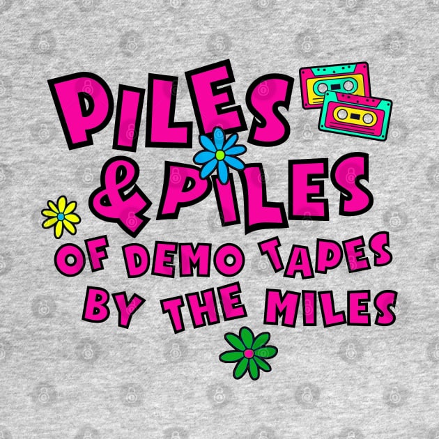 Piles and Piles of Demo Tapes By The Miles by PopCultureShirts